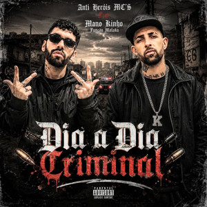 Dia a Dia Criminal by Anti Heróis MC's, Mano Kinho Função Maloka