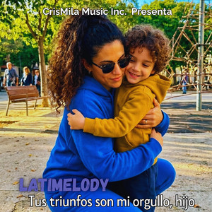 LatiMelody - Tus triunfos son mi orgullo, hijo