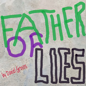Father of Lies by DANIEL GROVES