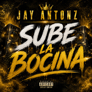 SUBE LA BOCINA by Jay Antonz