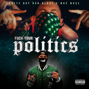 Fuck Your Politics by Matty Boy, Mac Mase