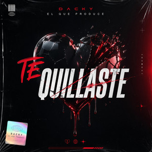 te quillaste by dacky el que produce
