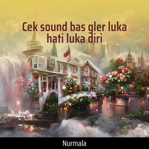 Nurmala - Cek Sound Bas Gler Luka Hati Luka Diri