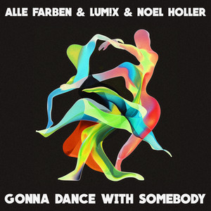 Alle Farben, LUM!X & Noel Holler - Gonna Dance with Somebody (Extended Mix)