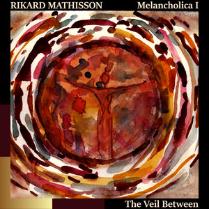 Melancholica I, the Veil Between (Concerto) by Rikard Mathisson, Niclas Gustafsson, Rikard Mathisson