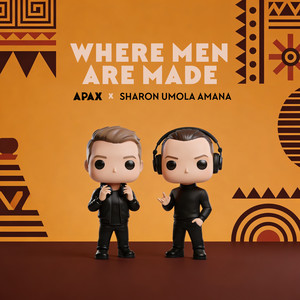 Where Men Are Made by APAX, Sharon Umola Amana