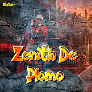 Zenith De Plomo by BigSuck