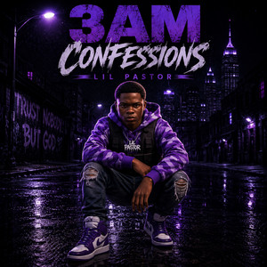 3am Confessions by Lil pastor