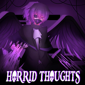 HORRID THOUGHTS by ChxmicaL
