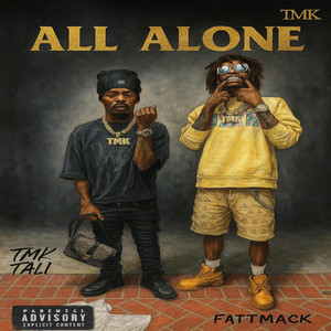 All Alone (feat. FattMack) by TMK TALI, FattMack
