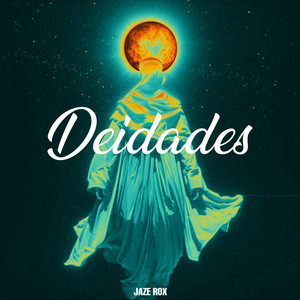 Deidades by Jaze Roxx