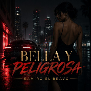 Bella Y Peligrosa by Ramiro El Bravo