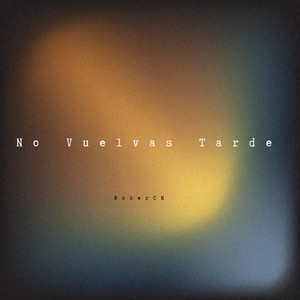 No Vuelvas Tarde by RoberCN