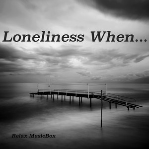 Loneliness When