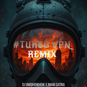 #TURBO VPN - Remix by Dj unodhowhow, Imam satria