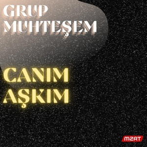Grup Muhteşem - Canim Aşkim