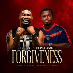 Forgiveness by DJ OP Dot, DJ Mellowshe