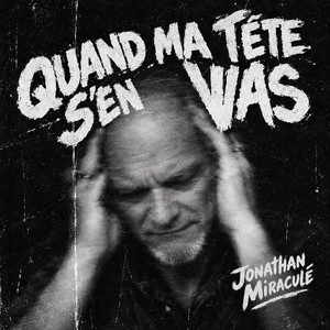 Quand ma tête s'en va by Jonathan Miraculé