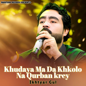 Khudaya Ma Da Khkolo Na Qurban krey