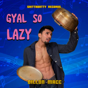 DILLON MACC - GYAL SO LAZY
