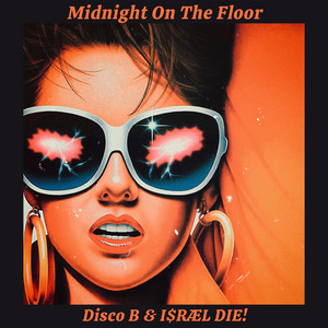 Midnight On The Floor by Disco B, I$RÆL DIE!