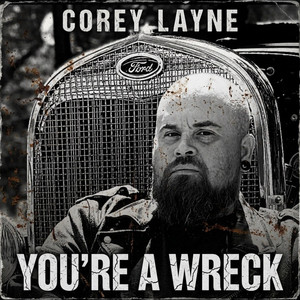You're A Wreck by Corey Layne