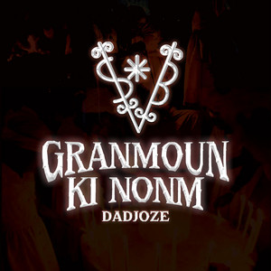 Dadjozé - Granmoun Ki Nonm