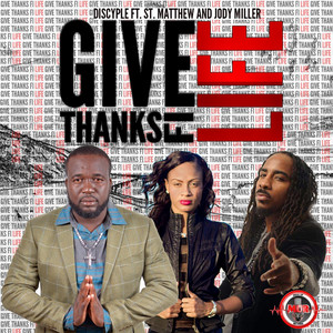 Give Thanks Fi Life by Discyple, St. Matthew, Jody Miller
