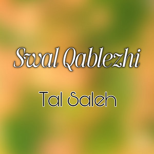 Tal Saleh - Swal Qablezhi