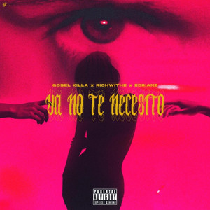 Ya No Te Necesito by Richwhite, Gosel Killa, Edrianz