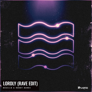 Lordly - Rave Edit Sped Up by Bäsello, Robby Burke