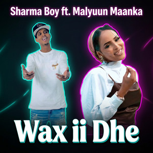 Sharma Boy - Wax ii Dhe (feat. Malyuun Maanka)