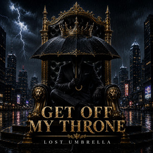 Get Off My Throne by Lost Umbrella