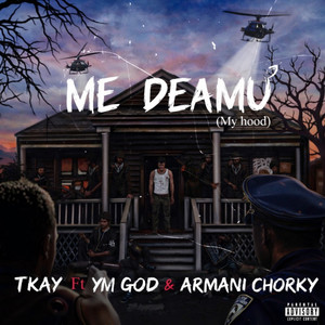 T. Kay - Me Deamu (My Hood) [feat. YM God & Armani Chorky]