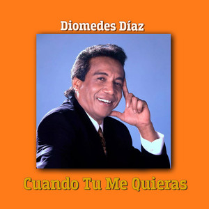 Diomedes Díaz - Cuando Tu Me Quieras