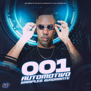 MC MENO PH, DJ Lukinhas 011 & Dj K9 - 001 AUTOMOTIVO SAMPLES IGNORANTE (feat. Dj Alisson SP & CLUB DA DZ7)