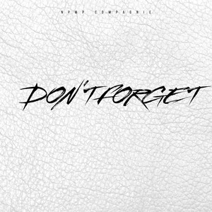 DON'T FORGET