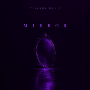 Mirror by Vilayni Music
