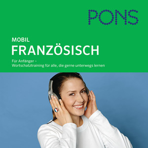 Pons mobil Wortschatztraining Französisch (Für Anfänger - Das praktische Wortschatztraining für unterwegs)
