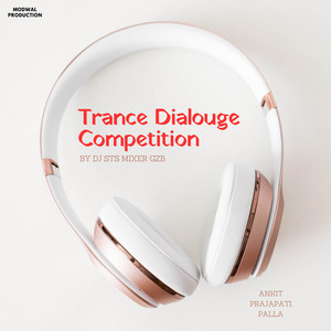 STS MIXER GZB & Ankit Prajapati Palla - Trance Dialouge Competition (feat. JBS RECORD & Vinit Pradhan)