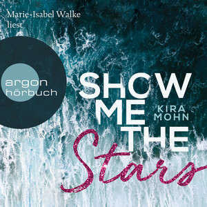 Show Me the Stars - Leuchtturm-Trilogie, Band 1 (Gekürzte Lesung)