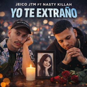 YO TE EXTRAÑO by Jeico JTM, NASTY KILLAH