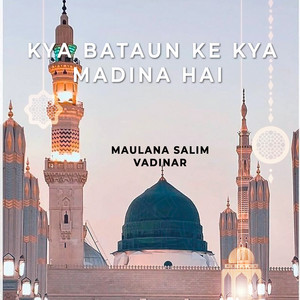 Kya Bataun Ke Kya Madina Hai