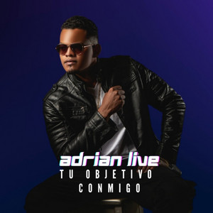 Adrian Live - Tu Objetivo Conmigo