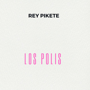 Los Polis by Rey Pikete