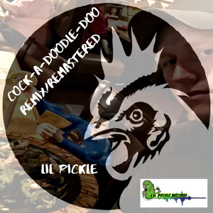 Lil Pickle - Cock-A-Doodle-Doo [Remastered] [Remix]