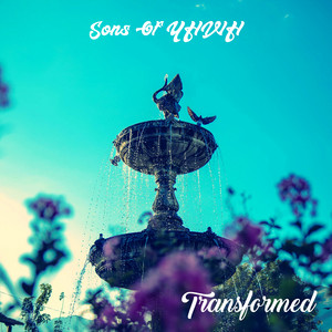 Transformed by Sons Of YHWH