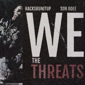 We The Threats (feat. SOB Odee) by RacksRanItUp, SOB Odee