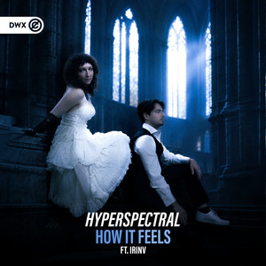How It Feels by Hyperspectral, Dirty Workz, IRINV