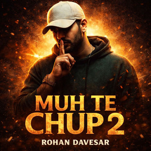 Muh Te Chup 2 by Rohan Davesar